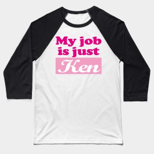 I am Kenough - My Job Is just Ken Baseball T-Shirt